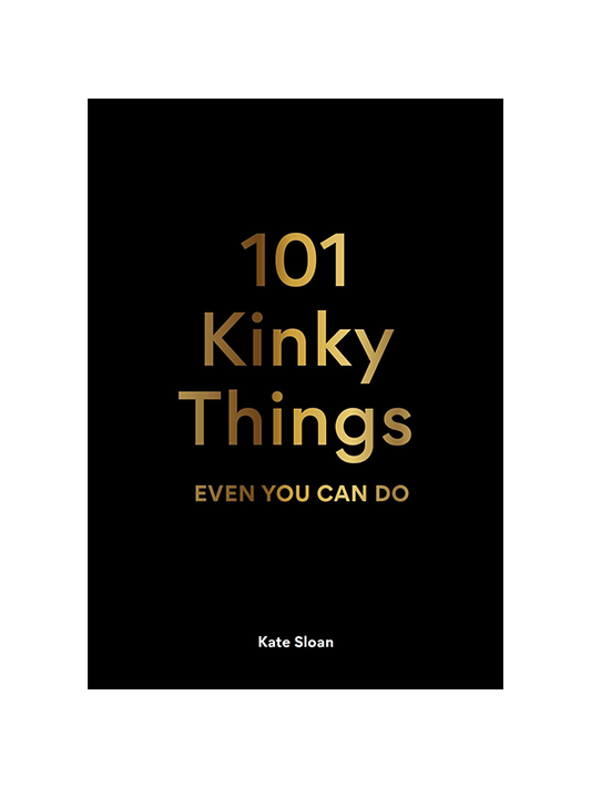 101 Kinky Things Even You Can Do - Come As You Are