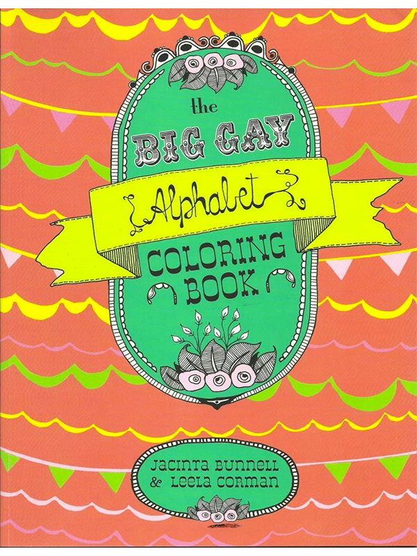 The Big Gay Alphabet Coloring Book by Jaconta Bunnell & Leela Corman