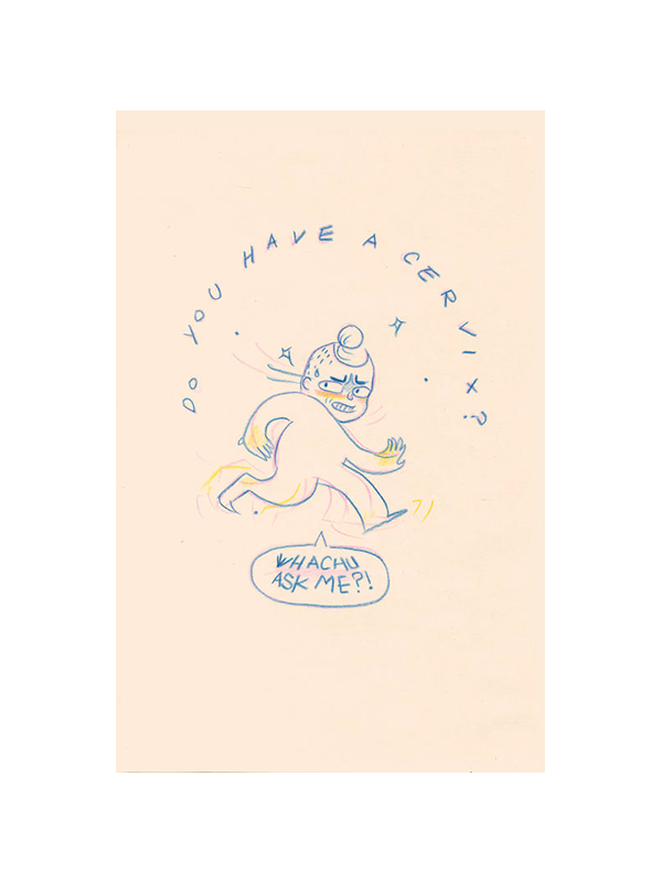 Do You Have a Cervix? - Whachu Ask Me?!