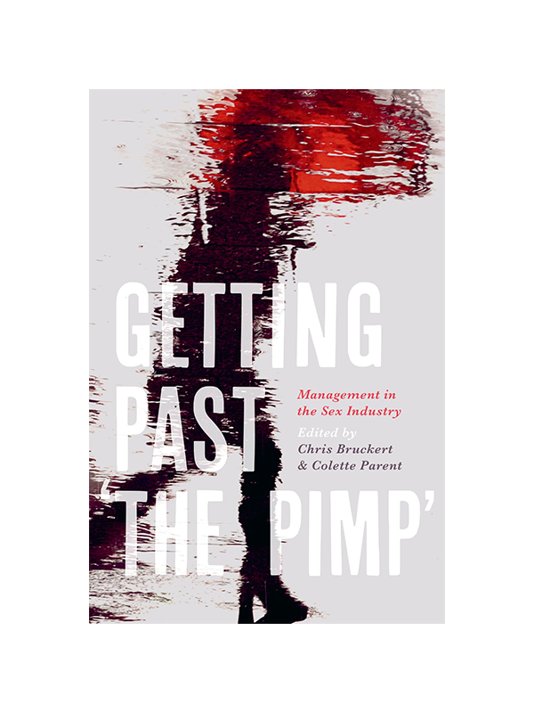 Getting Past 'the Pimp' - Management in the Sex Industry Edited by Chris Bruckert & Colette Parent