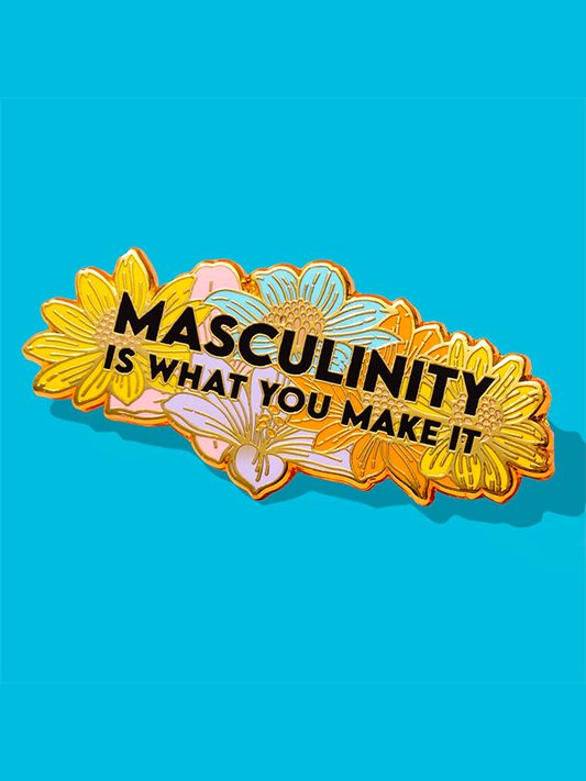 Masculinity Is What You Make It