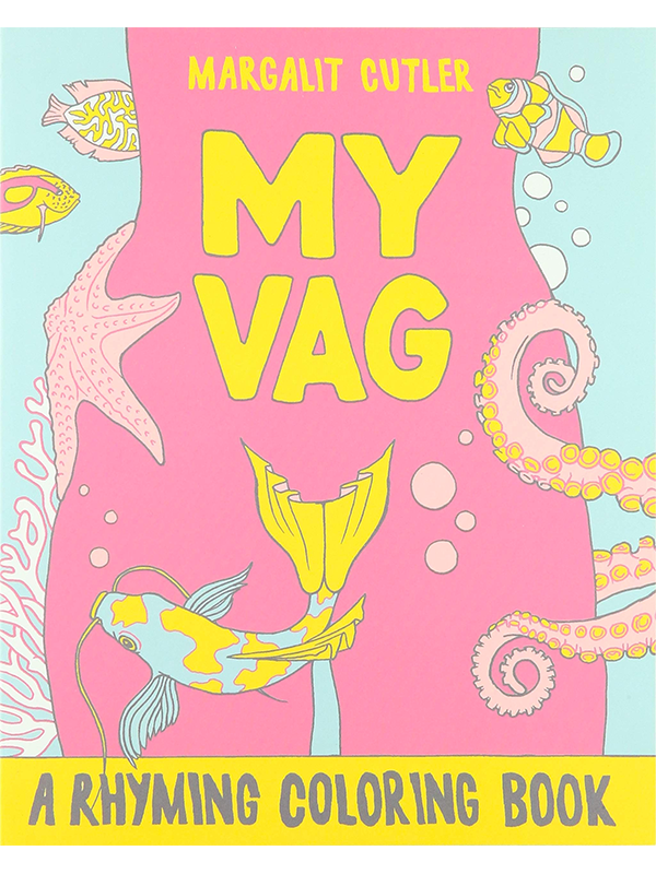 My Vag: A Rhyming Colouring Book by Margalit Cutler