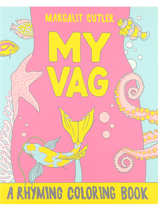 My Vag: A Rhyming Colouring Book by Margalit Cutler