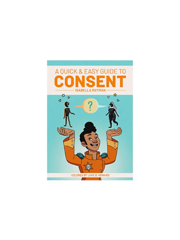 A Quick & Easy Guide to Consent by Isabella Rotman colored by Luke B. Howard