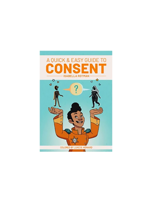 A Quick & Easy Guide to Consent by Isabella Rotman colored by Luke B. Howard