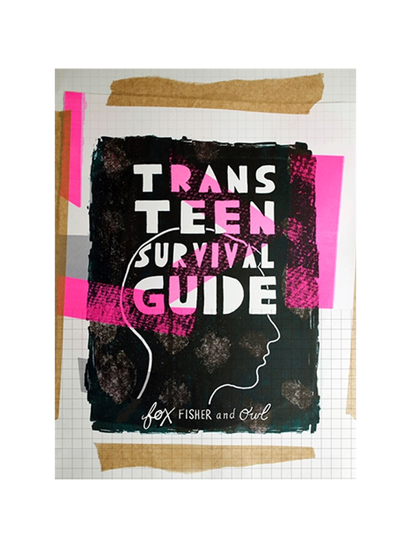 Trans Teen Survival Guide by Owl and Fox Fisher