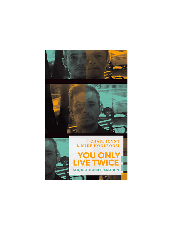 You Only Live Twice: Sex, Death, and Transition by Chase Joynt & Mike Hoolboom