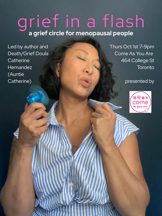 October 1 💦 Grief In A Flash : A Grief Gathering for Menopausal People with Catherine Hernandez