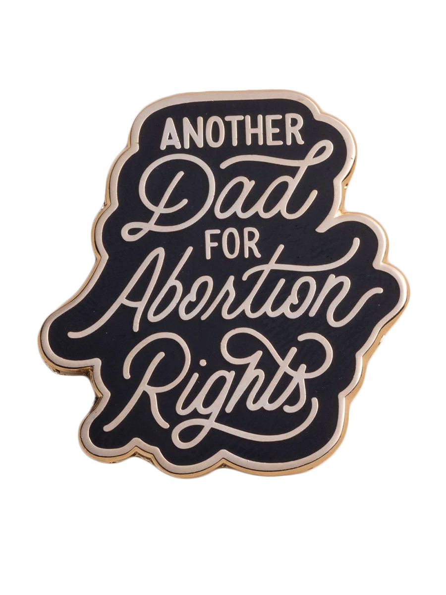 Another Dad for Abortion Rights Pin