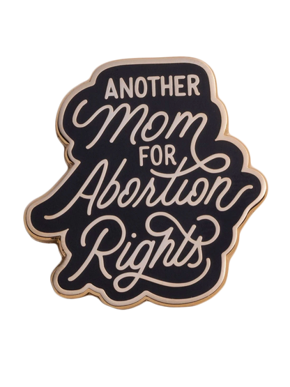 Another Mom for Abortion Rights Pin