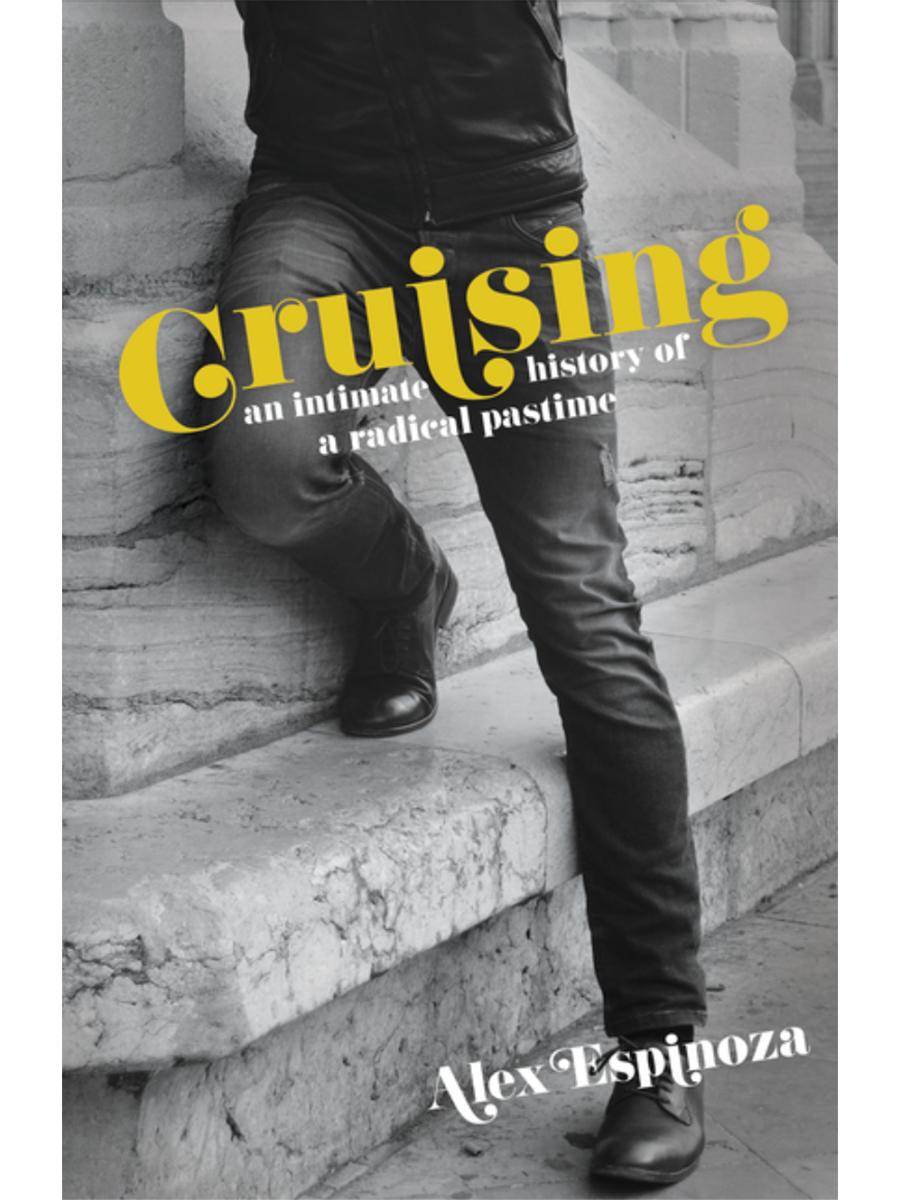 Cruising - An Intimate History of a Radical Pastime