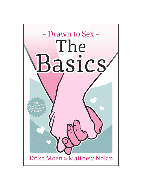 Drawn to Sex: The Basics by Erika Moen & Matthew Nolan - The Oh Joy Sex Toy Education Collection
