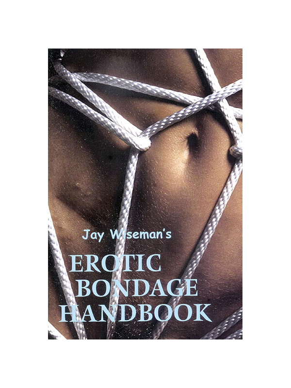 Erotic Bondage Handbook by Jay Wiseman