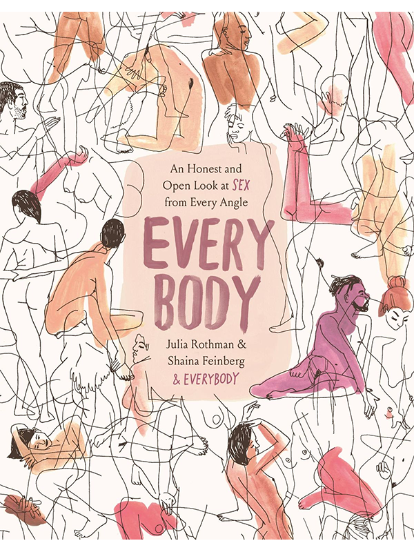 Every Body - An Honest and Open Look at Sex from Every Angle by Julia Rothman & Shaina Feinberg & Everybody
