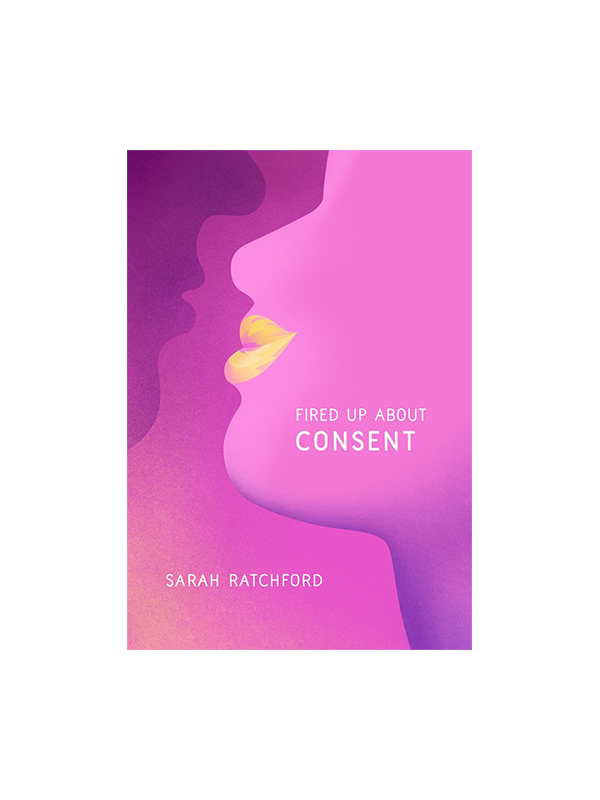 Fired Up About Consent by Sarah Ratchford