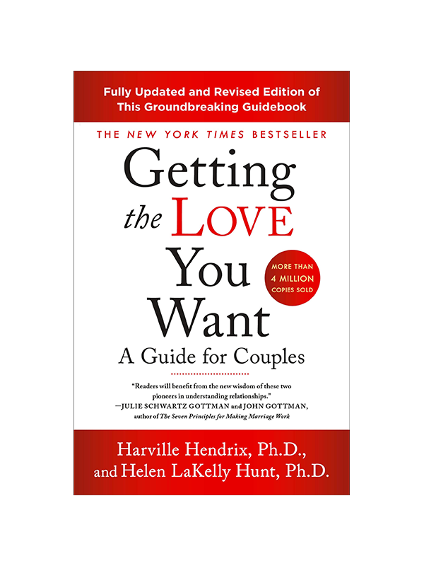 Getting the Love You Want:  A Guide for Couples by Harville Hendrix PhD, and Helen LaKelly Hunt PhD - Fully Updated and Revised Edition of This Groudbreaking Guidebook - The New York Times Bestseller - More Than 4 Million Copies Sold - "Readers will benefit from the new wisdom of these two pioneers in understanding relationships." -Julie Schwartz Gottman and John Gottman, author of The Seven Principles of Making Marriage Work