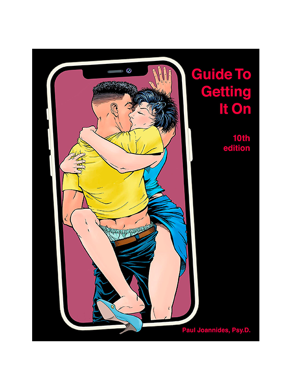 Guide to Getting It On: 10th Edition by Paul Joannides, Psy.D.
