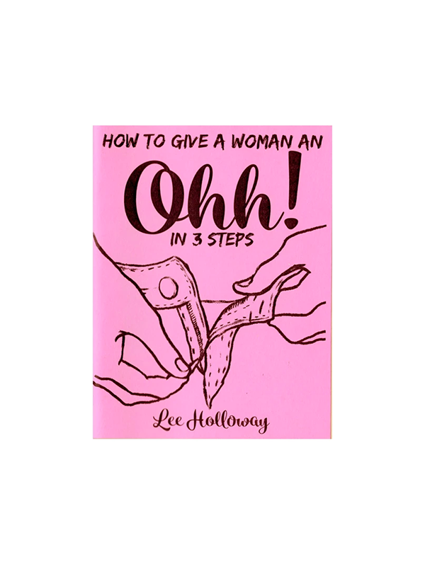 How to Give a Woman an Ohh! in 3 Steps by Lee Holloway