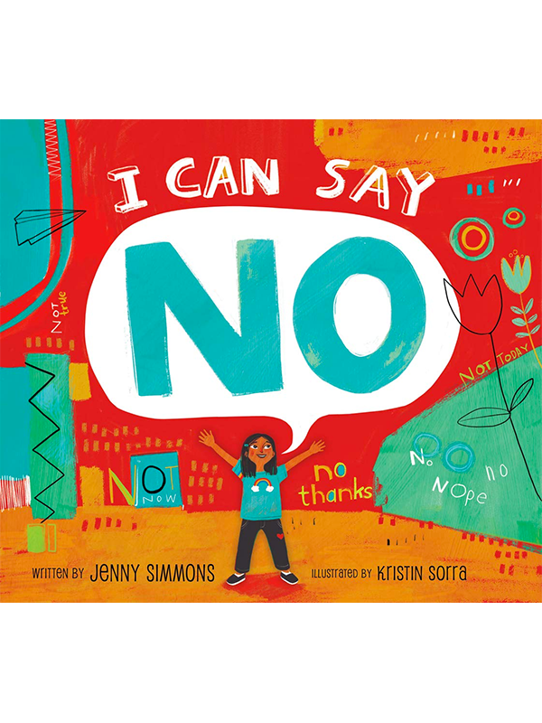 I Can Say No Written by Jenny Simmons, Illustrated by Kristin Sorra
