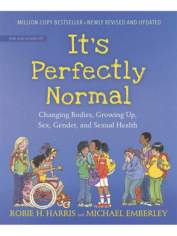 It's Perfectly Normal: Changing Bodies, Growing Up, Sex, Gender, and Sexual Health by Robie H. Harris and Michael Emberley - Million-Copy Bestseller - Newly Revised and Updated - For Age 10 and Up