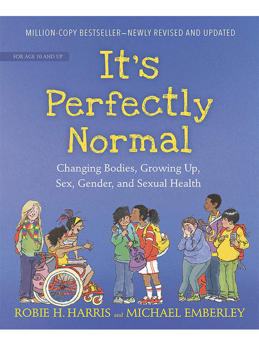 It's Perfectly Normal: Changing Bodies, Growing Up, Sex, Gender, and Sexual Health by Robie H. Harris and Michael Emberley - Million-Copy Bestseller - Newly Revised and Updated - For Age 10 and Up