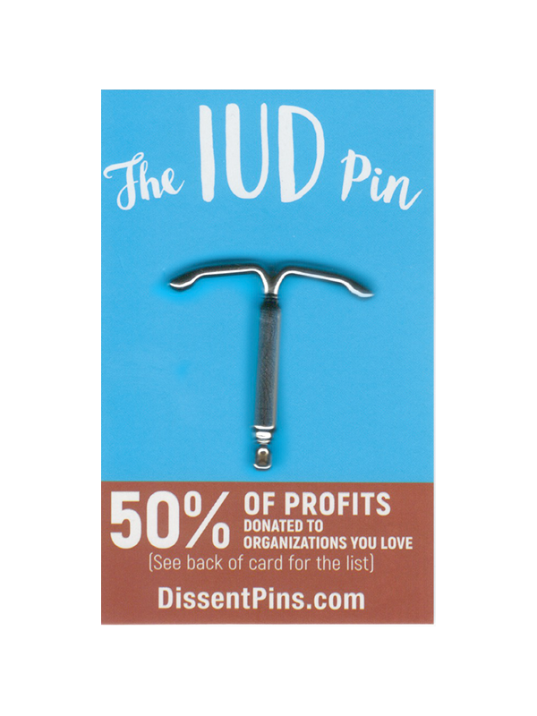 The IUD Pin - 50% of profits donated to organizations you love (see back of card for the list) - DissentPins.com