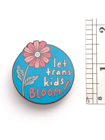 Let Trans Kids Bloom Pin with measurement