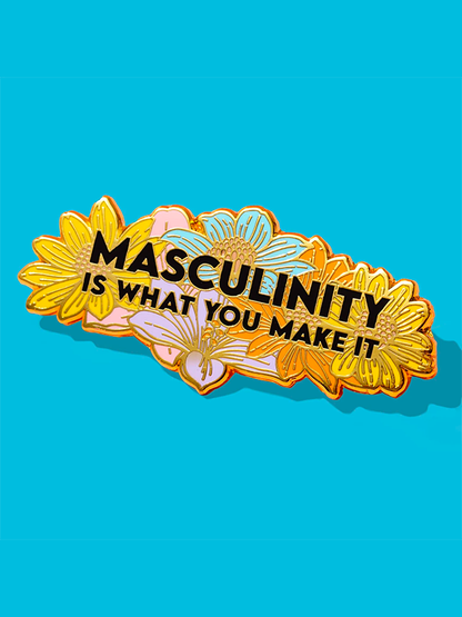 Masculinity Is What You Make It 