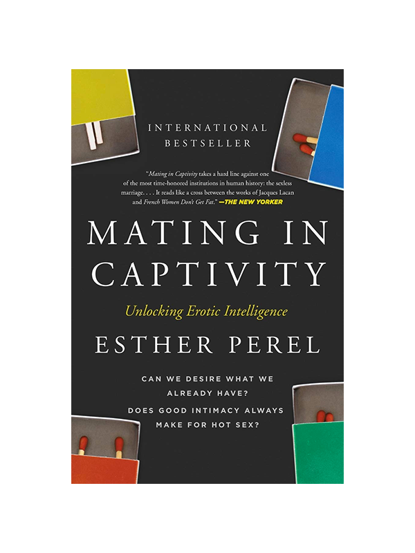 Mating In Captivity: Unlocking Erotic Intelligence by Esther Perel - Can we desire what we already have? Does good intimacy always make for hot sex? - International Bestseller - "Mating in Captivity takes a hard line against one of the most time-honored institutions in human history: the sexless marriage . . .  It reads like a cross between the works of Jacques Lacan and French Women Don't Get Fat." -The New Yorker