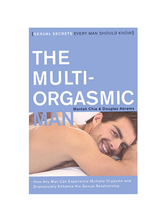 The Multi-Orgasmic Man: How Any Man Can Experience Multiple Orgasms and Dramatically Enhance His Sexual Relationship by Mantak Chia & Douglas Abrams - Sexual Secrets Every Man Should Know, More than 400,000 copies sold