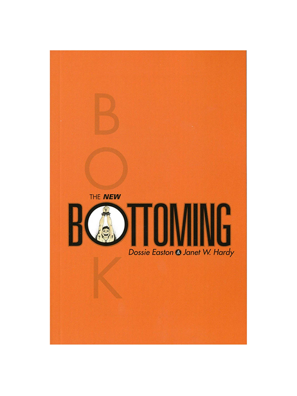 The New Bottoming Book by Dossie Easton & Janet W. Hardy