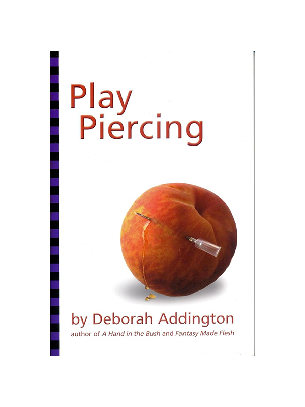Play Piercing by Deborah Addington author of A Hand in the Bush and Fantasy Made Flesh