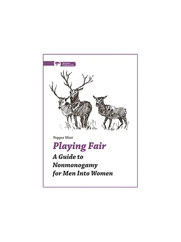 Playing Fair: A Guide to Nonmonogamy for Men Into Women by Pepper Mint - Thorntree Fundamentals
