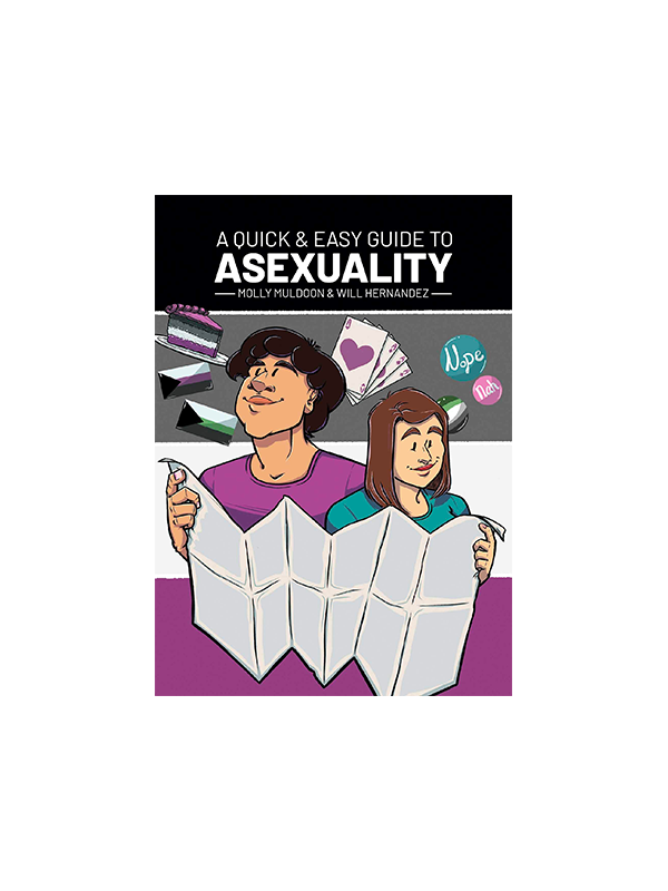 Quick & Easy Guide to Asexuality by Molly Muldoon & Will Hernandez