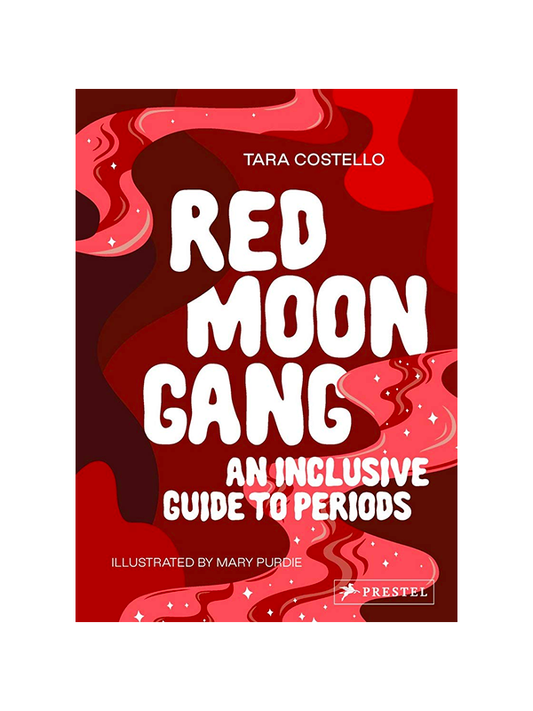 Red Moon Gang: An Inclusive Guide to Periods by Tara Costello, Illustrated by Mary Purdie