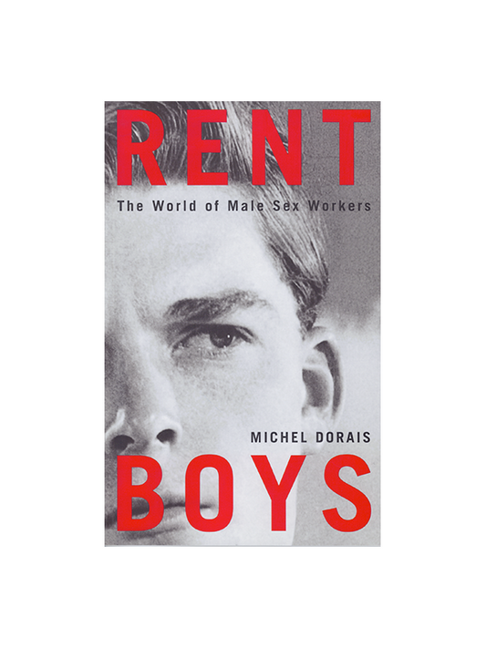 Rent Boys - The World of Male Sex Workers by Michel Dorais