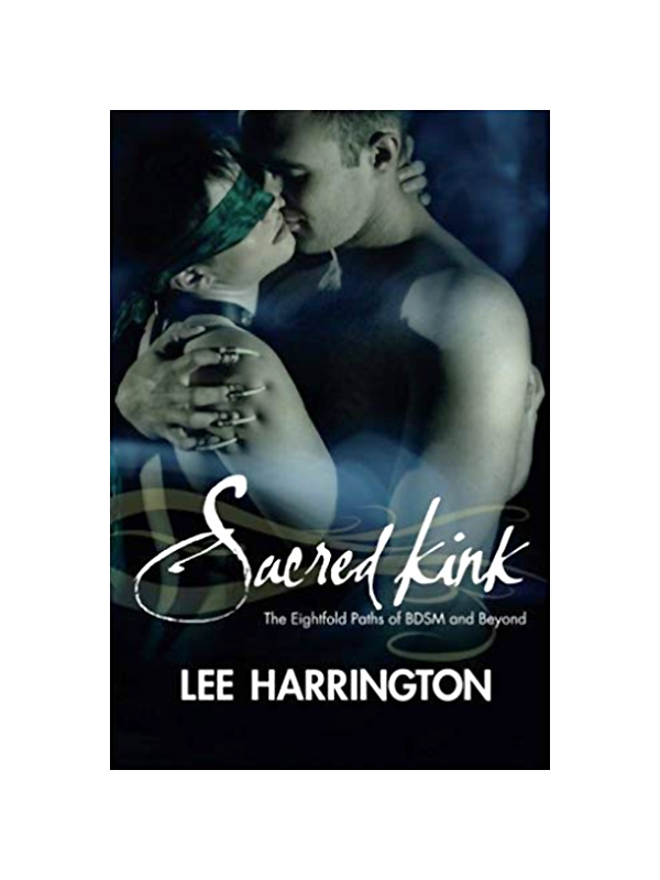 Sacred Kink - The Eightfold Paths of BDSM and Beyond by Lee Harrington
