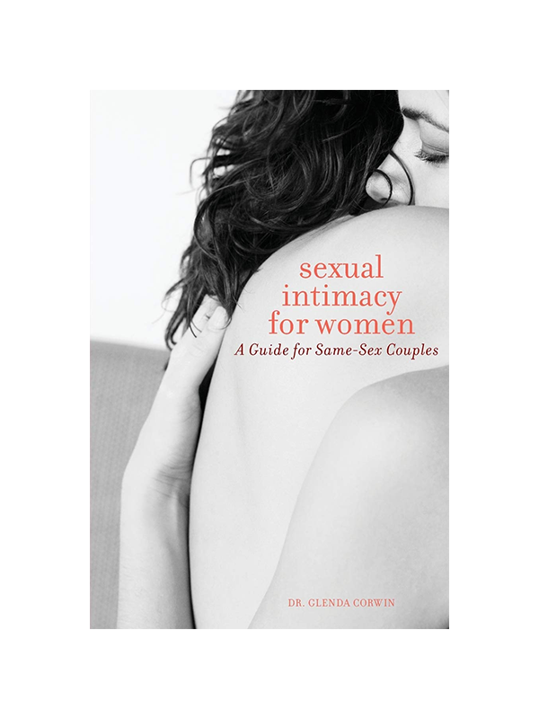 Sexual Intimacy For Women: A Guide for Same-Sex Couples by Dr. Glenda Corwin