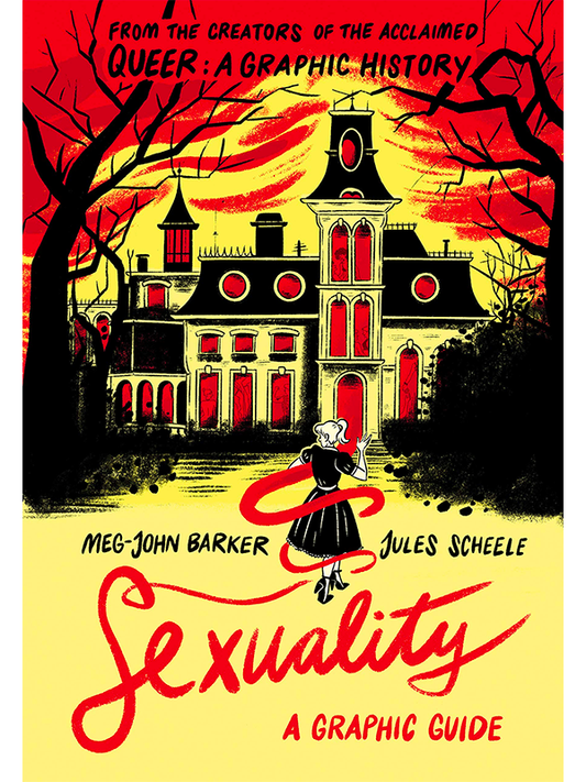 Sexuality: A Graphic Guide by Meg-John Barker and Jules Scheele - From the Creators of the Acclaimed Queer: A Graphic History