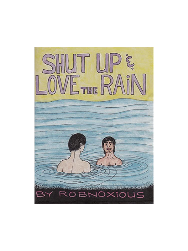 Shut Up & Love the Rain by Robnoxious