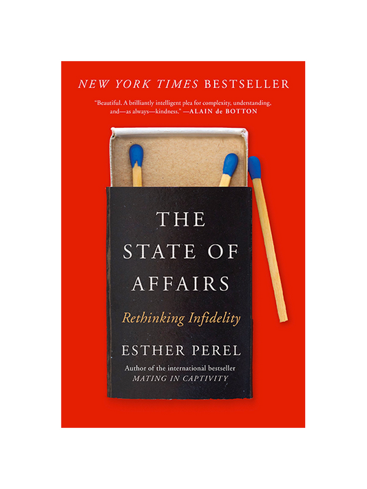 The State of Affairs: Rethinking Infidelity by Esther Perel, Author of the international bestseller Mating In Captivity - New York Times Bestseller - "[One of the] best books oof 2017.... Preel explores a vast landscape of the adulterous terrain... in a way that's deeply humane and never preachy." - NPR's Guide to 2017's Greatest Reads