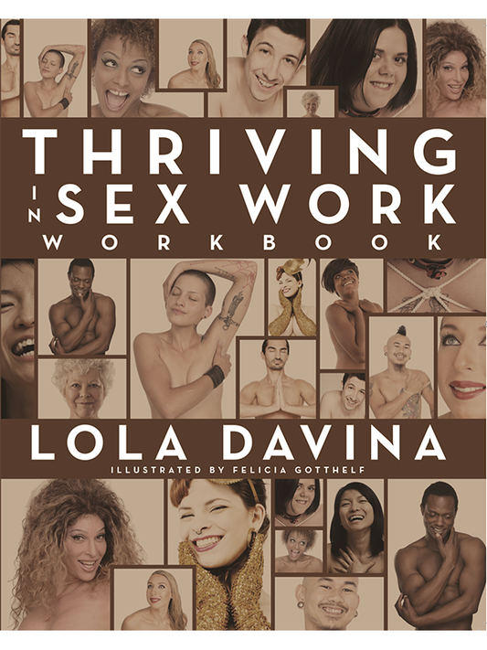 Thriving in Sex Work Workbook by Lola Davina, Illustrated by Felicia Gotthelf