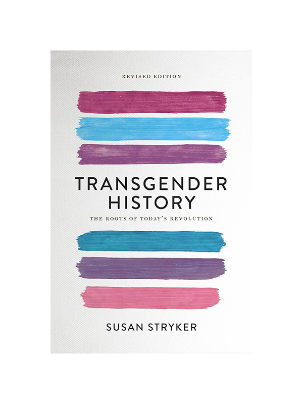 Transgender History: The Roots of Today's Revolution by Susan Stryker - Revised Edition
