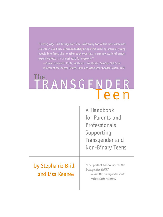 The Transgender Teen - A Handbook for Parents and Professionals Supporting Transgender and Non-Binary Teens by Stephanie Brill amd Lisa Kenney - "The perfect follow up to The Transgender Child." Asaf Orr NCLR Transgender Youth Project Staff Attorney - "Cutting edge, The Transgender Teen, written by two of the most esteemed experts in our field, compassionately brings this exciting group of young people into focus like no other book ever has. In our new world of gender expansiveness, it is a must read for ev