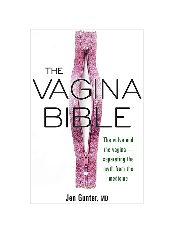 The Vagina Bible: The Vulva and Vagina - Separating the Myth From the Medicine by Jen Gunter MD