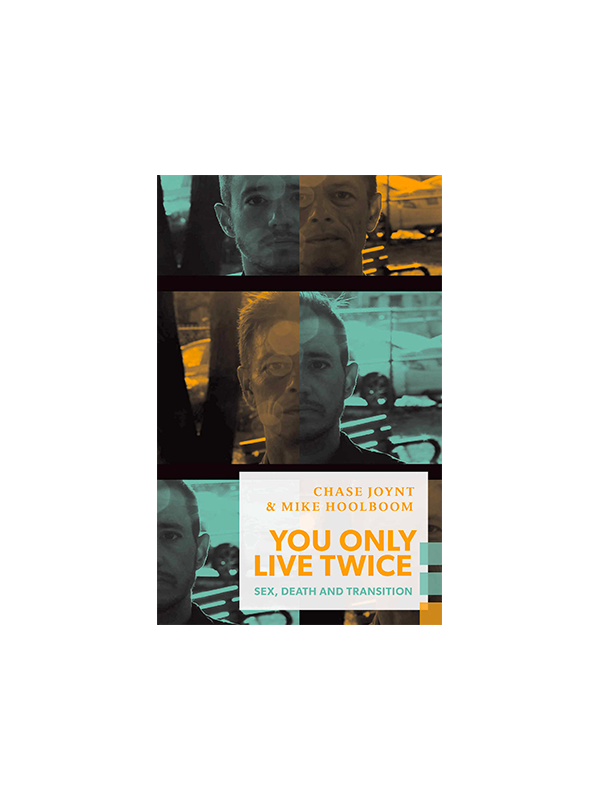 You Only Live Twice: Sex, Death, and Transition  by Chase Joynt & Mike Hoolboom